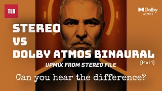 Dolby Atmos Mixing in Binaural vs Stereo (Part 1: from Stereo Mix)