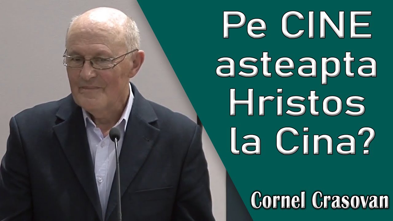 Cornel Crasovan - Pe CINE asteapta Hristos la Cina? 1 Corinteni 11:17-31 | PREDICI
