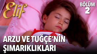 Arzu Ve Tuğçenin Şımarıklıkları Elif 2. Bölüm