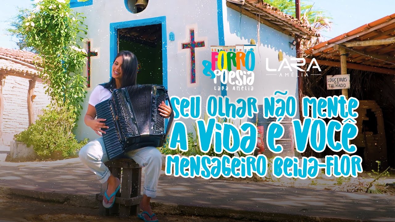 Seu Olhar Não Mente / A Vida É Você / Mensageiro Beija-flor- Lara Amélia (Forró & Poesia)