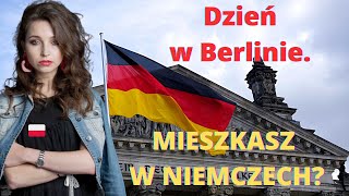 DZIEŃ W BERLINIE. Mieszkasz w Niemczech?