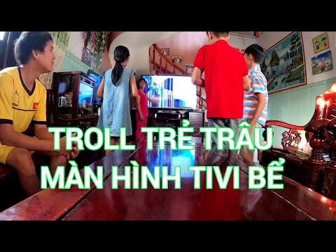 Troll trẻ trâu màn hình tivi bị bể - Troll hài cười bể bụng - Nghịch Ngợm TV