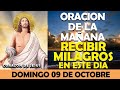 ORACIÓN DE LA MAÑANA DE HOY DOMINGO 09 DE OCTOBRE | ORACIÓN PARA RECIBIR MILAGROS EXTRAORDINARIOS