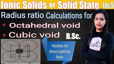 lec.5|ionic solids or solid state|radius ratio calculation for octahedral void and cubic void|BSc