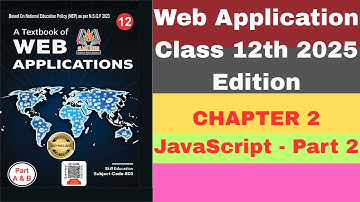 Web Application Class 12th 2025 Edition CHAPTER 2 JavaScript   Part 2