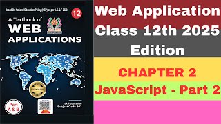 Web Application Class 12th 2025 Edition CHAPTER 2 JavaScript   Part 2