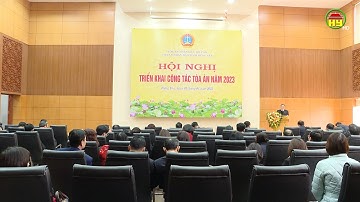 Triển khai nhiệm vụ công tác Toà án năm 2023