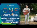 "Incomplete" and "Someday" (Mashup) by Justin Vasquez | One Paradise: Puno Ng Musika