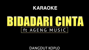 KARAOKE BIDADARI CINTA ft AGENG MUSIC | Dangdut koplo kalem
