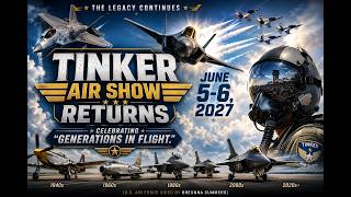 Tinker Air Show Returns June 5-6, 2027, Celebrating Generations in Flight.