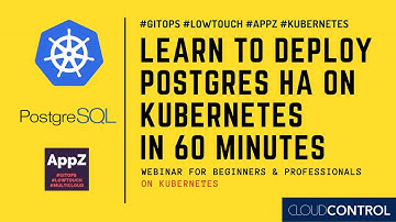 LEARN TO DEPLOY POSTGRES HA ON KUBERNETES IN 60 MINUTES