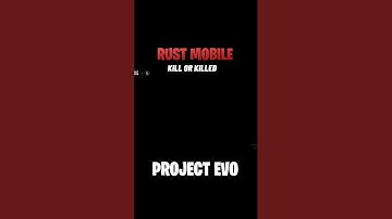 Rust Mobile• PROJECT  EVO Kill or Killed
