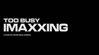 TOO BUSY IMAXXING: A Walkthrough of the BFI IMAX