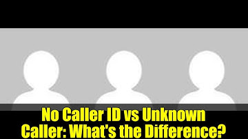 No Caller ID vs Unknown Caller: What
