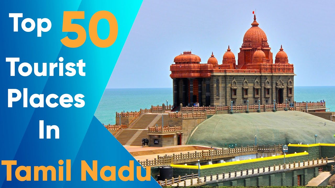 Top 50 Tourist Places  in Tamil Nadu