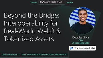 Webinar with Cheesecake Labs:Beyond the Bridge-Interoperability for Real-World Web3&Tokenized Assets