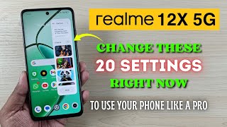 Realme 12X 5G : Change These 20 Settings Right Now