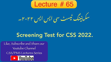 Lecture # 65 : Screening Test for CSS-2022.