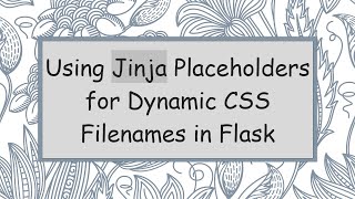 Using Jinja Placeholders for Dynamic CSS Filenames in Flask