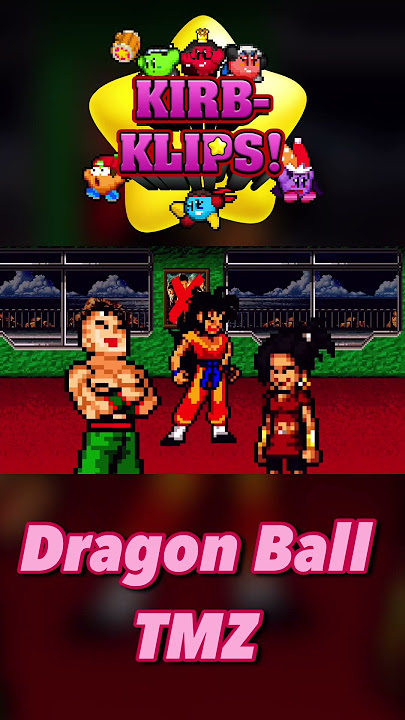 Kirb-Klips (Dragon Ball TMZ) [MAD Recreation] | Kirb-Crew