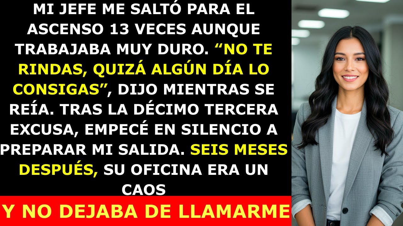 Mi Jefe Me Negó el Ascenso 13 Veces — Se Arrepintió Amargamente 6 Meses Después