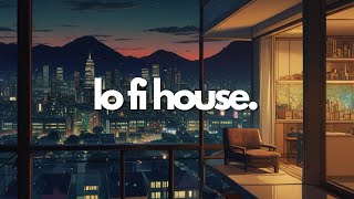 Lofi House 🌃 Chill Songs - relaxing music for studying 🌌