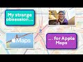 My strange obsession for apple maps