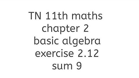 TN 11th maths chapter 2 basic algebra exercise 2.12 sum 9 learn maths with thilaga