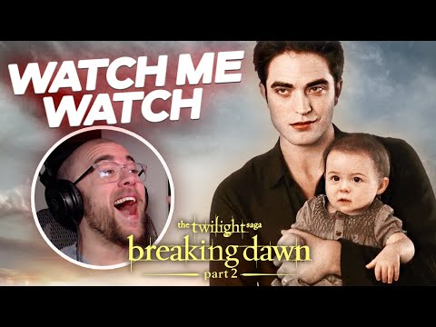 Watch Me Watch *THE TWILIGHT SAGA: BREAKING DAWN - PART 2* (for the first time!)