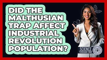 Did The Malthusian Trap Affect Industrial Revolution Population? - Science Through Time