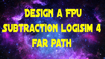 Design a Floating Point Adder Subtractor - Logisim 4  Subtraction Far Path
