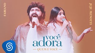 Você Adora, Fabiano E Juju Menotti - Quem É Você? Clipe Oficial
