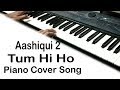 Tum Hi Ho | Ashiqui 2 Piano Cover Song | Hum Tere Bin