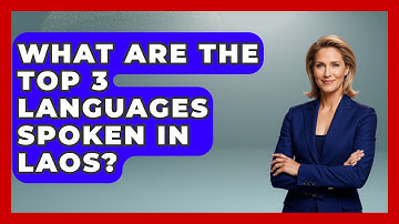 What Are The Top 3 Languages Spoken In Laos? - Exploring Southeast Asia