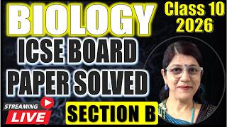 LIVE BIOLOGY BOARD PAPER 2026 SOLVED | ICSE CLASS 10 | SECTION B (QUESTION 3, 4 & 5)