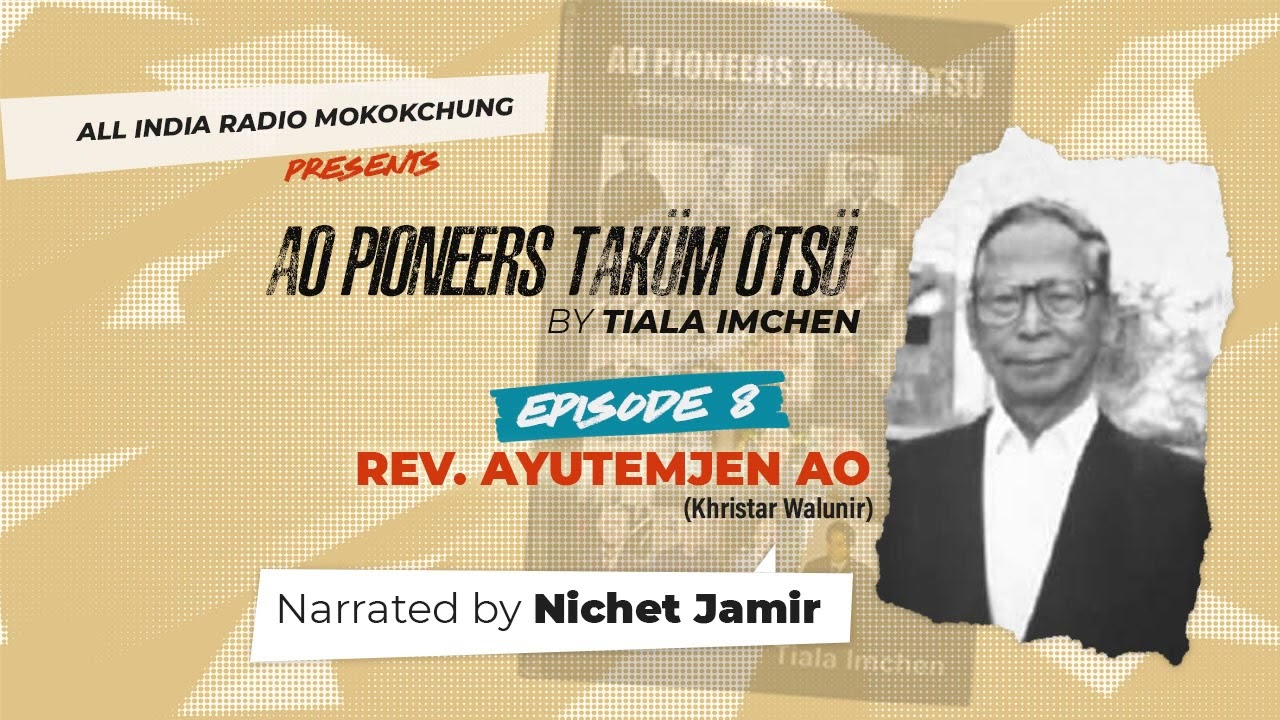AO PIONEERS TAKÜM OTSÜ BY TIALA IMCHEN | EPISODE 8 | REV. AYUTEMJEN AO