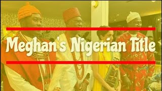 Meghan's Nigerian Title