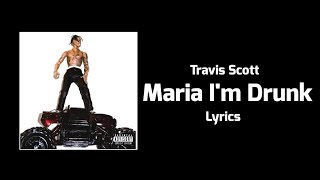Travis Scott - Maria I&#39;m Drunk (Lyrics) ft. Justin Bieber, Young Thug