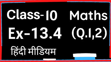 Exercise 13.4 Class 10 | Question 1,2 Maths Hindi Medium Chapter 13 Cbse