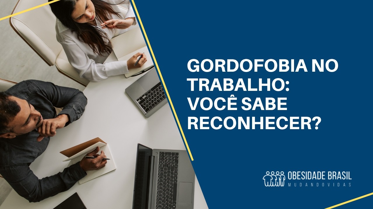 Gordofobia no trabalho: você sabe reconhecer?