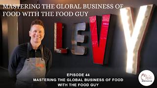 Mastering the global business of food with The Food Guy