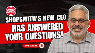 ShopSmith’s New CEO Has Answered Your Questions! ShopSmith’s New CEO Has Answered Your Questions!