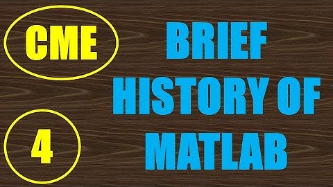 CME | Lecture-4 | Brief History of MATLAB