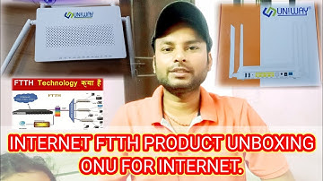 INTERNET FTTH PRODUCT UNBOXINGONU FOR INTERNET.|| UNIWAY ONU FOR INTERNET BY INFORMATION COLLECTION.