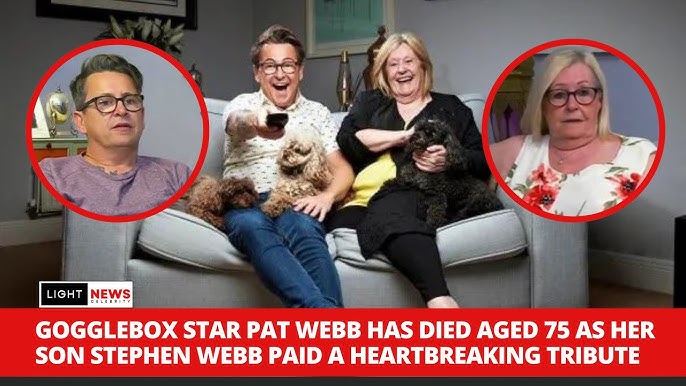 Channel 4 Gogglebox Star Pat Webb Dies Aged 75 As Son Stephen Pays Tribute One In A Million Mum
