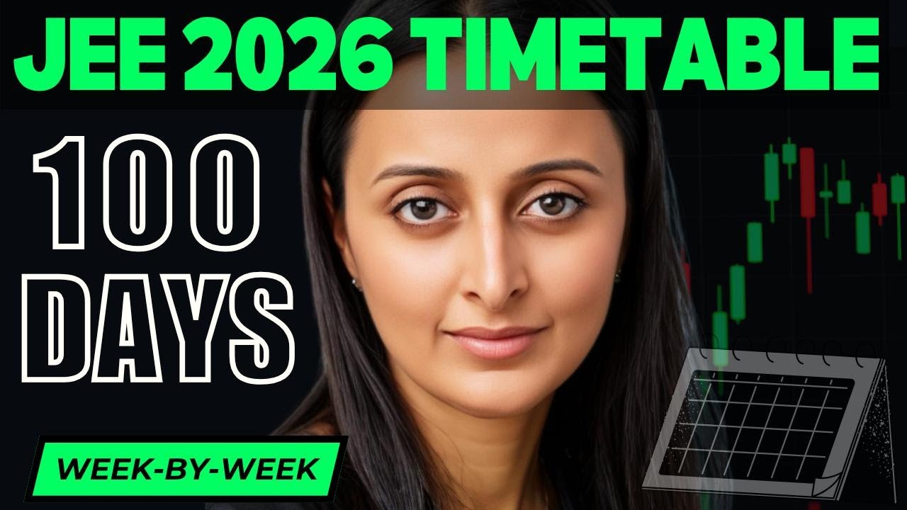 🔥100 DAYS TIMETABLE for JEE 2026 with WEEKLY TARGETS | MOST PRACTICAL ...