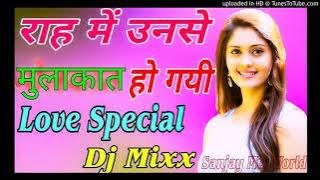 Raah Me Unse Mulaqat Ho Gayi Dj Remix Dj Sanjay Meena Old is Gold Dj Song