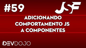 Maratona JSF - Aula 59: Adicionando comportamento JS a componentes