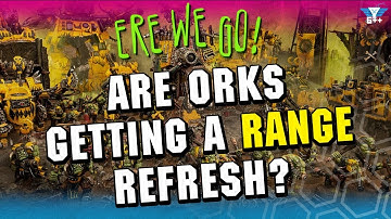 Are Orks getting a RANGE REFRESH in 11th Edition?! | Ere We Go