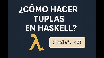 ¿Cómo hacer Tuplas en Haskell?